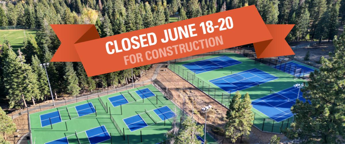 tennis and pickleball courts closed for construction june 18, 19, 20